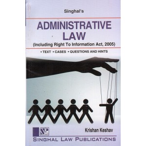 Singhal's Administrative Law (including Right to Information Act, 2005) for BA.LL.B & LL.B (New Syllabus) by Krishan Keshav | Dukki Law Notes